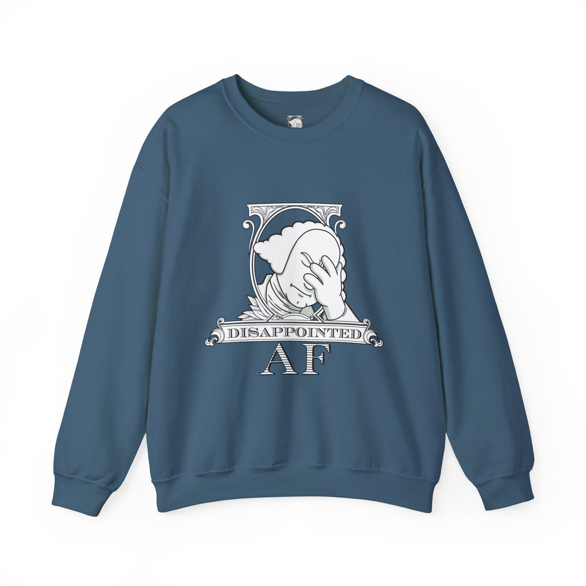 A slate blue, long-sleeved sweatshirt with a graphic in the center on a white background. This graphic is the logo for Disappointed AF and is framed with scrolls, similar to that of a dollar bill, with George Washington in the center. George Washington looks disappointed and has his head in his hand. below the logo it says Disappointed AF