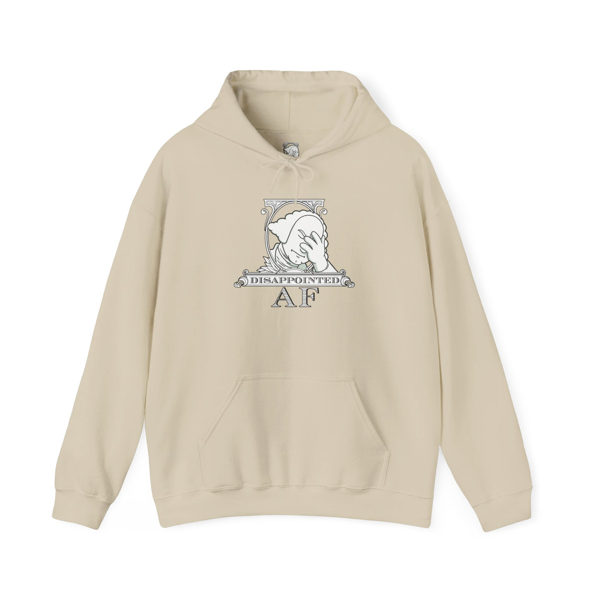 Beige hoodie on a white background with a black and white logo in the center of the hoodie. This is the logo for Disappointed AF and is framed with scrolls, similar to that of a dollar bill, with George Washington in the center. George Washington looks disappointed and has his head in his hand. below the logo it says Disappointed AF
