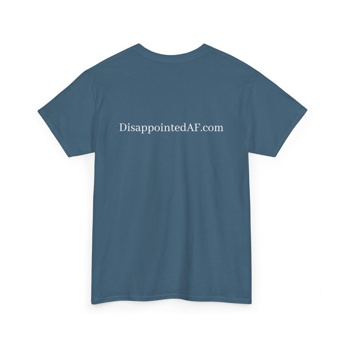 A slate blue crew-neck t-shirt on a white background with the URL DisappointedAF.com printed in white ink across the top of the shirt.