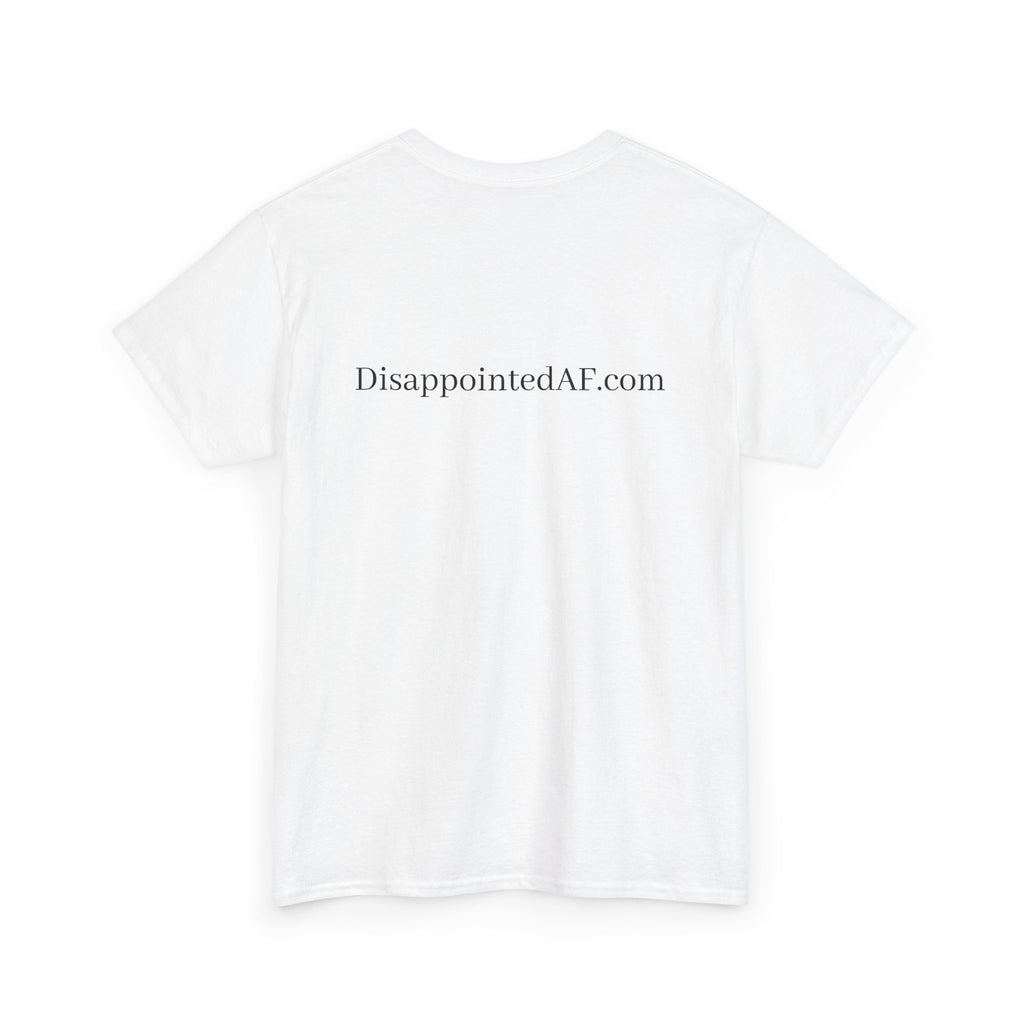 A white t-shirt with the website DisappointedAF.com at the top of the shirt. The shirt sits on a white background