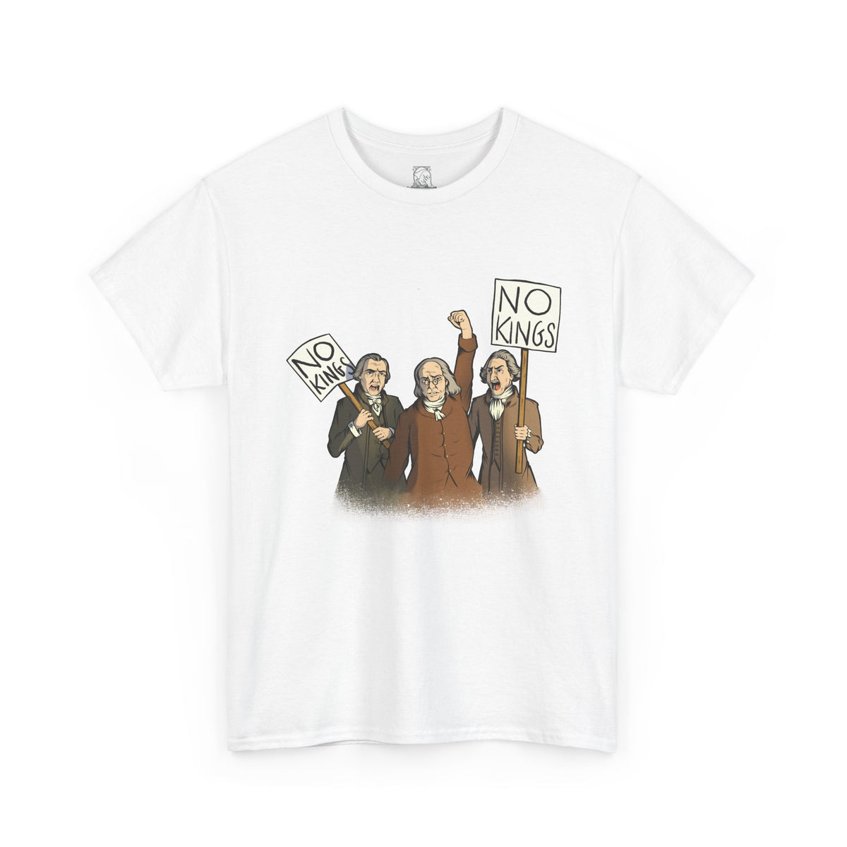 A white short-sleeve crewneck t-shirt on a white background featuring a cartoon graphic of three Disappointed American Founders. These colonial-area men are protesting and shouting, with two of the men holding signs that read NO KINGS