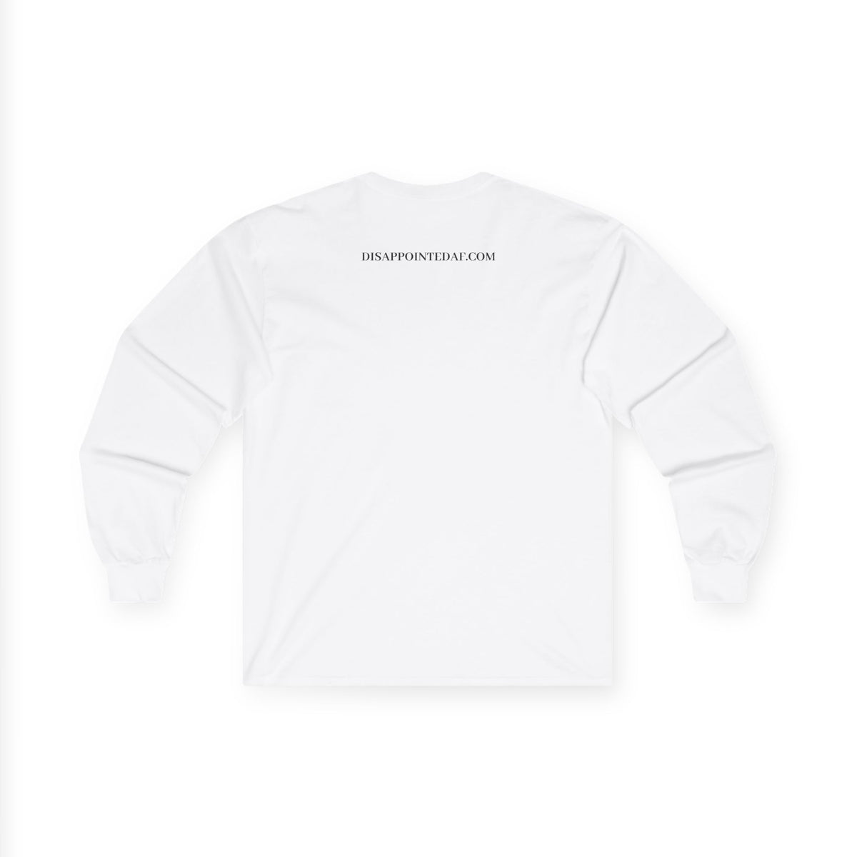 A white, long-sleeved sweatshirt on a white background. The top of the sweatshirt displays text that says DisappointedAF.com