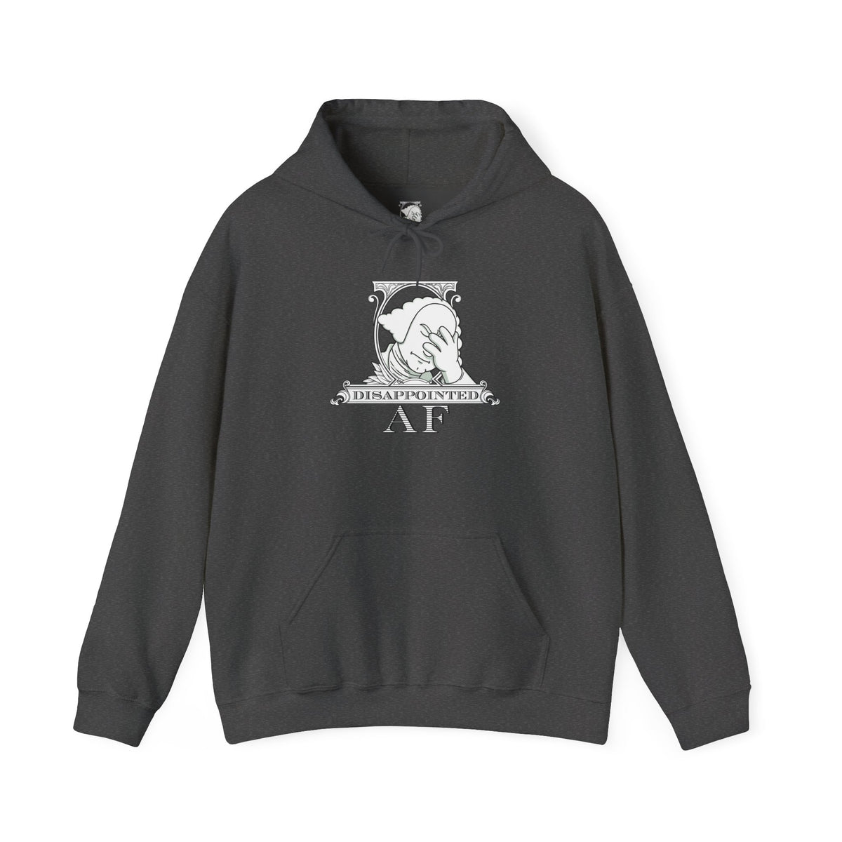 Grey hoodie on a white background with a black and white logo in the center of the hoodie. This is the logo for Disappointed AF and is framed with scrolls, similar to that of a dollar bill, with George Washington in the center. George Washington looks disappointed and has his head in his hand. below the logo it says Disappointed AF