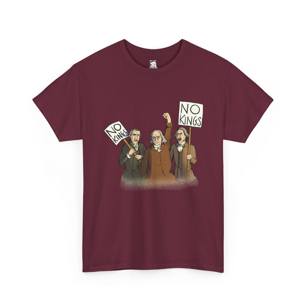 A marron short-sleeve crewneck t-shirt on a white background featuring a cartoon graphic of three Disappointed American Founders. These colonial-area men are protesting and shouting, with two of the men holding signs that read NO KINGS