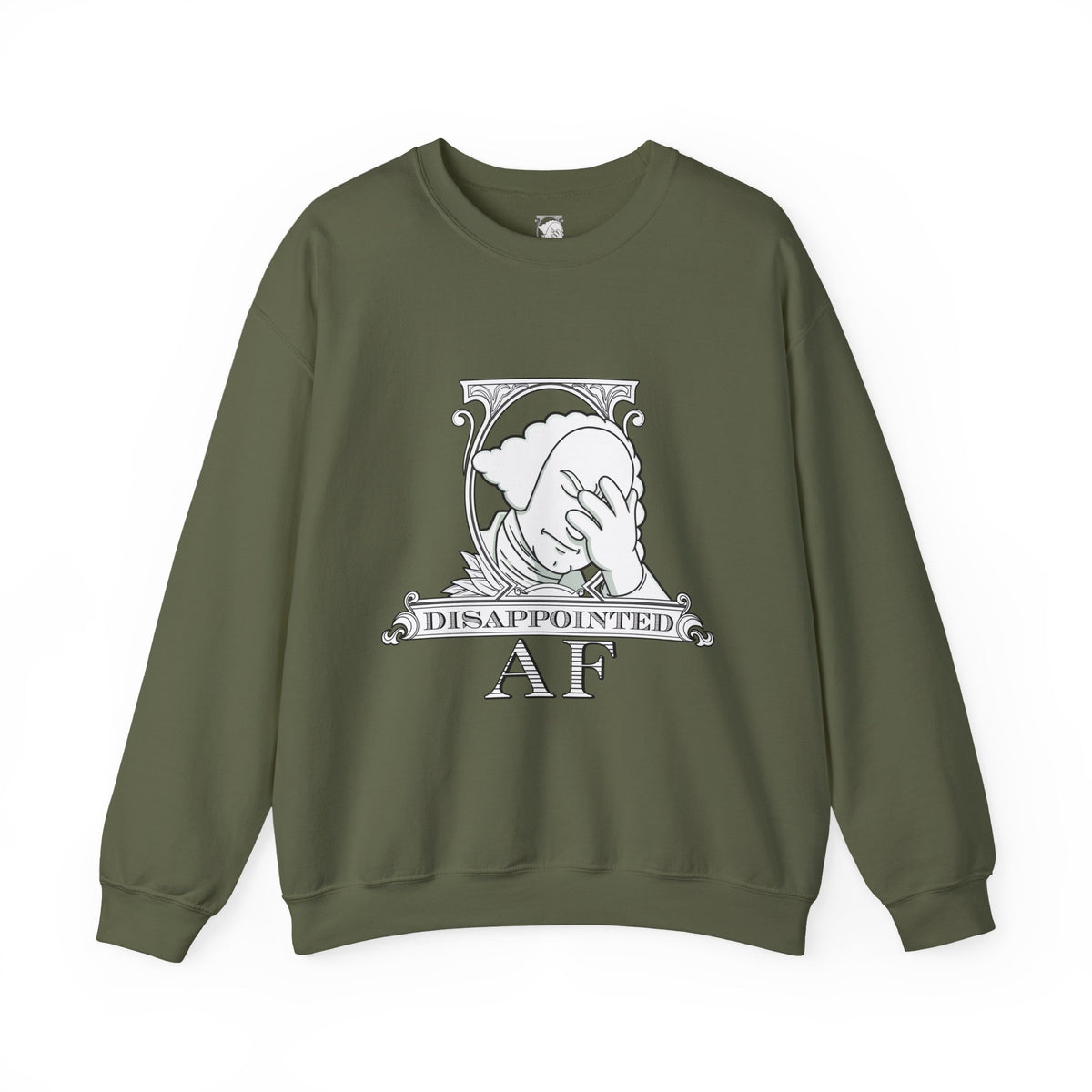A olive green, long-sleeved sweatshirt with a graphic in the center on a white background. This graphic is the logo for Disappointed AF and is framed with scrolls, similar to that of a dollar bill, with George Washington in the center. George Washington looks disappointed and has his head in his hand. below the logo it says Disappointed AF