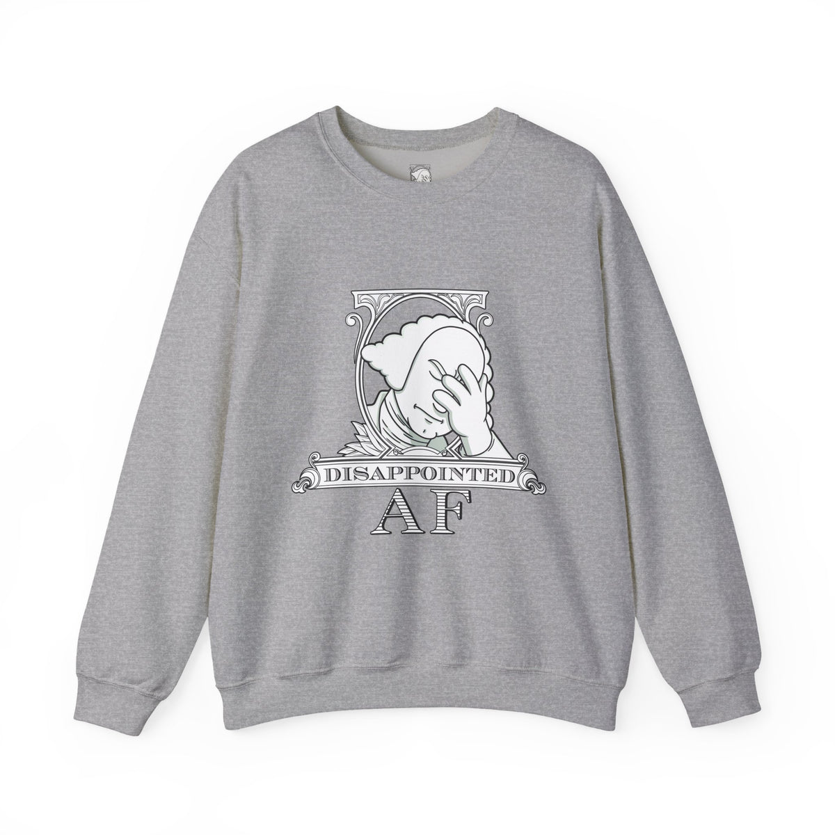A heather grey, long-sleeved sweatshirt with a graphic in the center on a white background. This graphic is the logo for Disappointed AF and is framed with scrolls, similar to that of a dollar bill, with George Washington in the center. George Washington looks disappointed and has his head in his hand. below the logo it says Disappointed AF