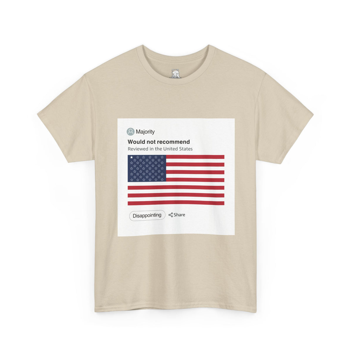A light beige, short-sleeve crewneck t-shirt featuring a graphic print imitation of an Amazon review on a white background. At the top of the review is the word "Majority," which is meant to be a username leaving the review. Below that is the review, which reads "Would not recommend, reviewed in the United States." Below the reviews is an America flag with 49 stars merely outlines, and only one star filled in completely with white, imitating a one-star review of the United States as a country.