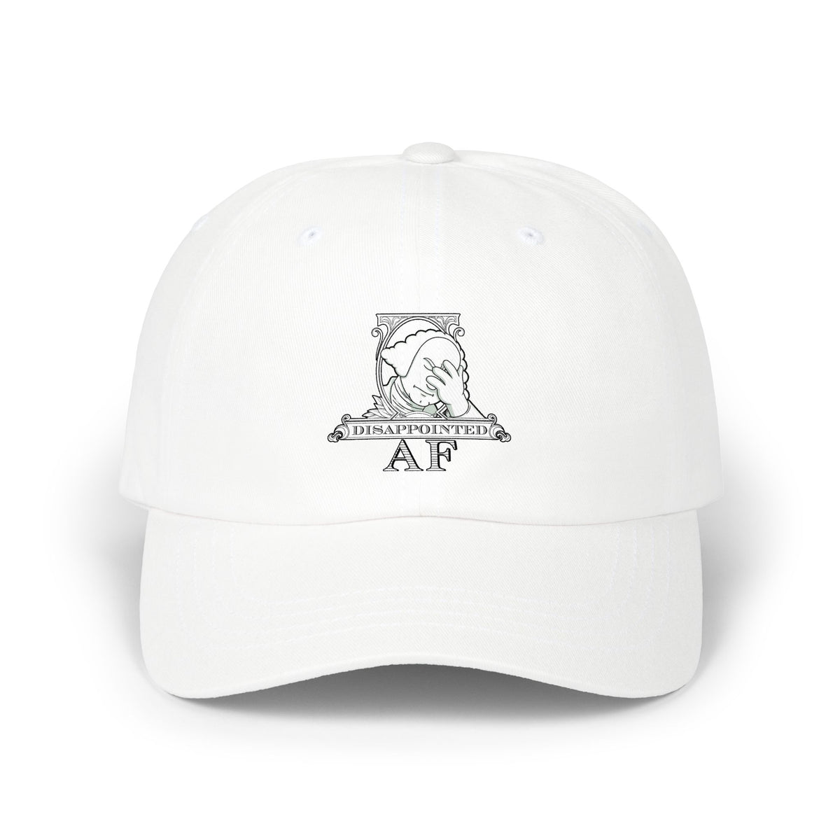 A white baseball cap with a white graphic on the front depicting Disappointed AF's logo. The logo is framed with scrolls, similar to that of a dollar bill, with George Washington in the center. George Washington looks disappointed and has his head in his hand.