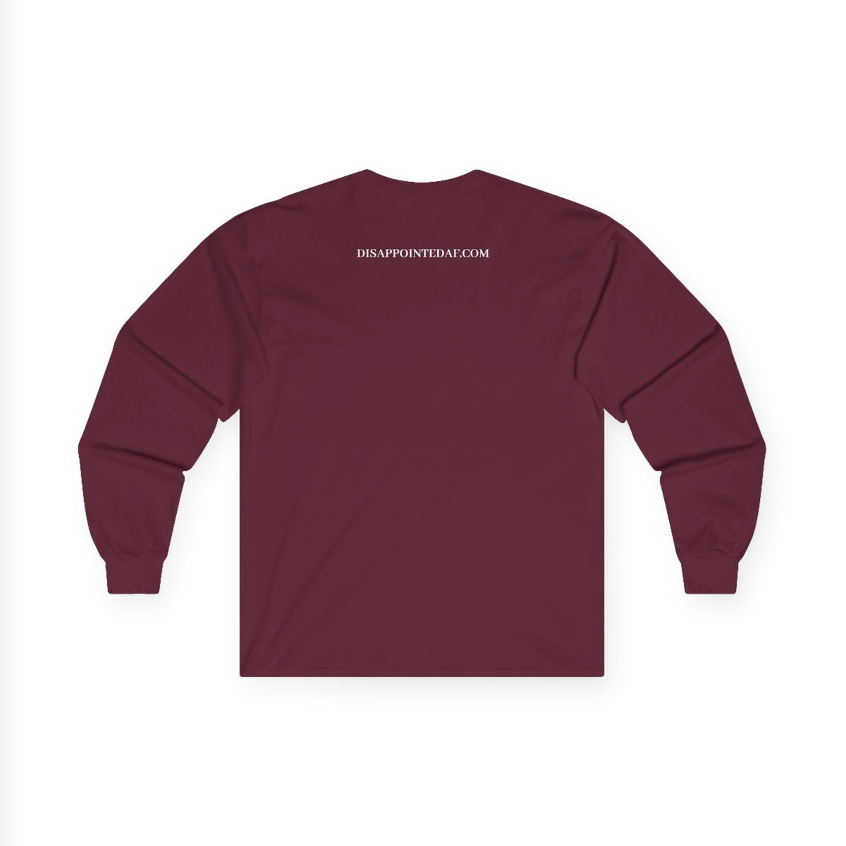 Maroon long-sleeve shirt on a white background. At the top of the shirt there is text displayed that says Disappointedaf.com