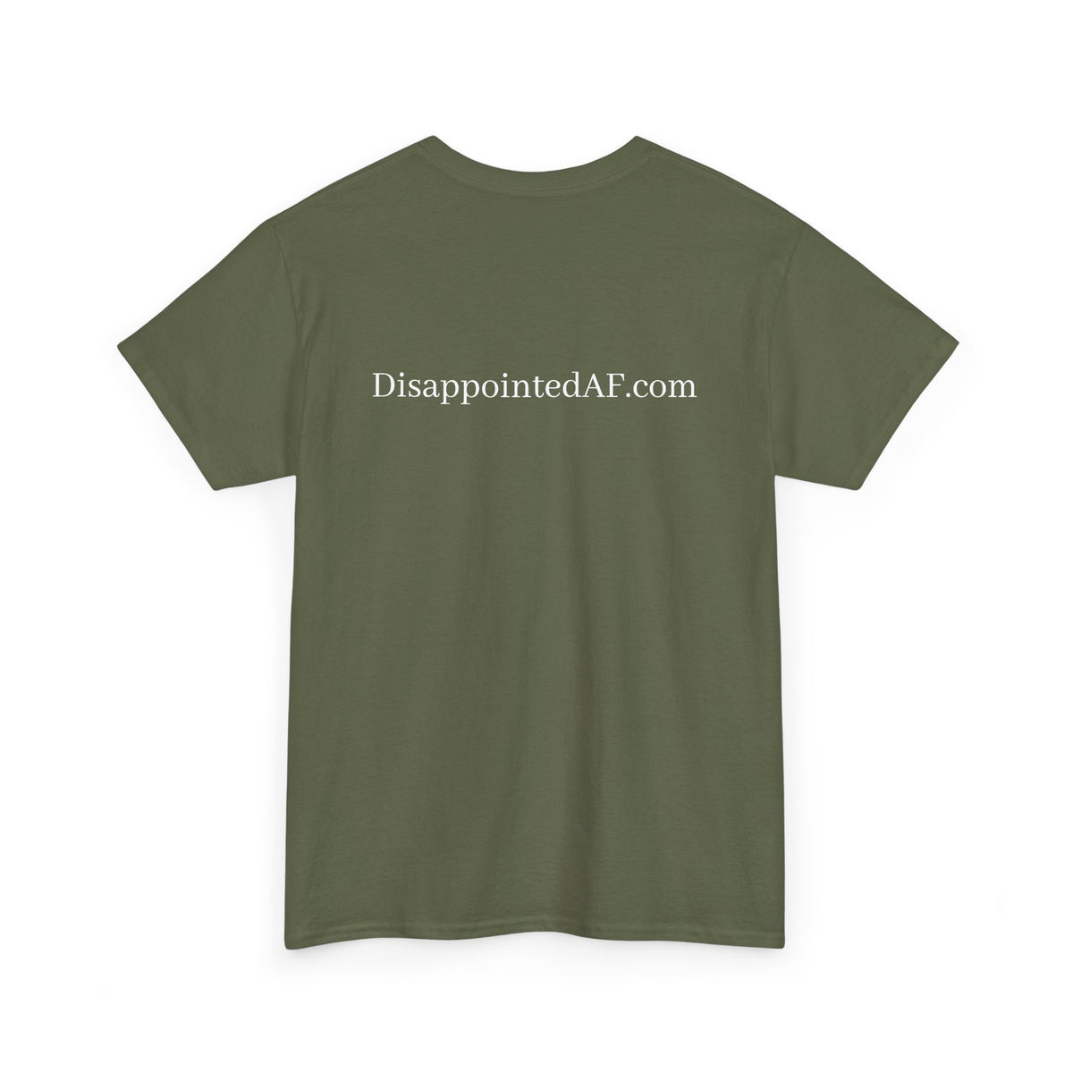 An olive green Tshirt on a white background with the url DisappointedAF.com at the top of the Tshirt.