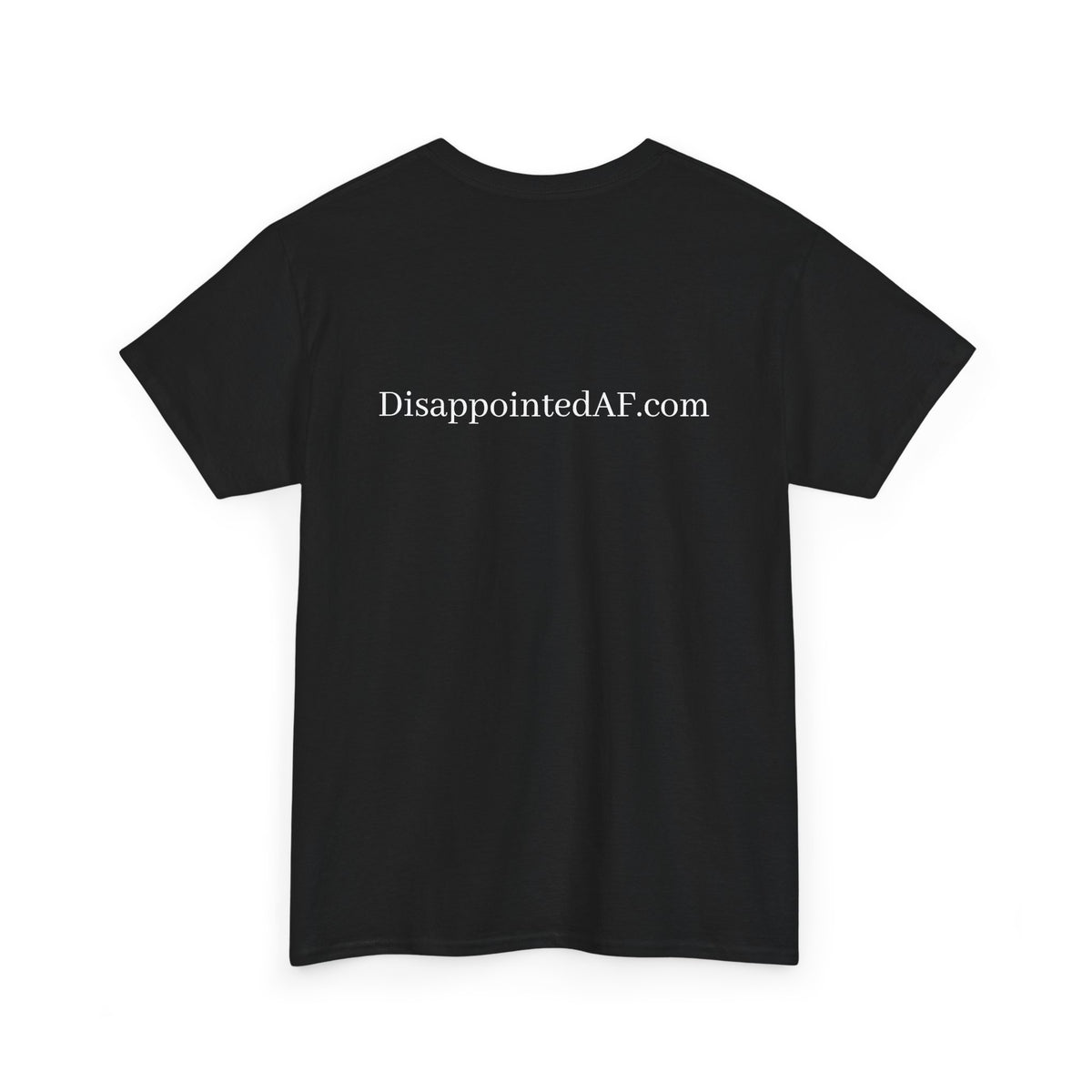 A black crew-neck t-shirt on a white background with the URL DisappointedAF.com printed in white ink across the top of the shirt.