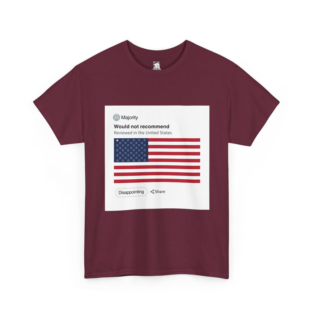 A maroon, short-sleeve crewneck t-shirt featuring a graphic print imitation of an Amazon review on a white background. At the top of the review is the word "Majority," which is meant to be a username leaving the review. Below that is the review, which reads "Would not recommend, reviewed in the United States." Below the reviews is an America flag with 49 stars merely outlines, and only one star filled in completely with white, imitating a one-star review of the United States as a country.