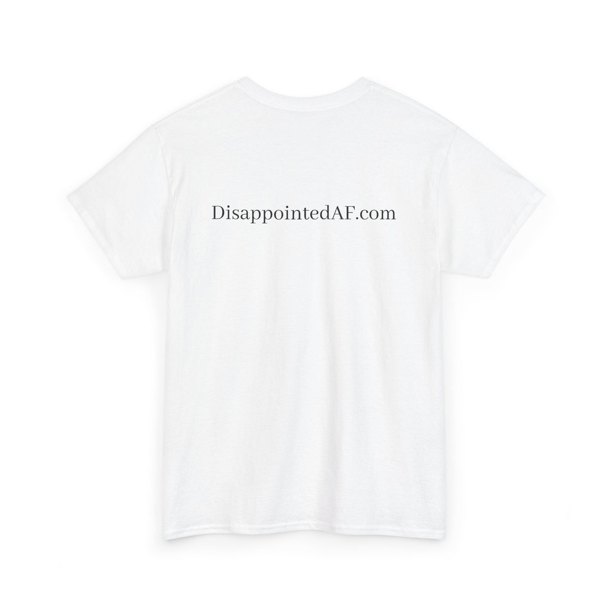 Disappointed AF T-Shirt