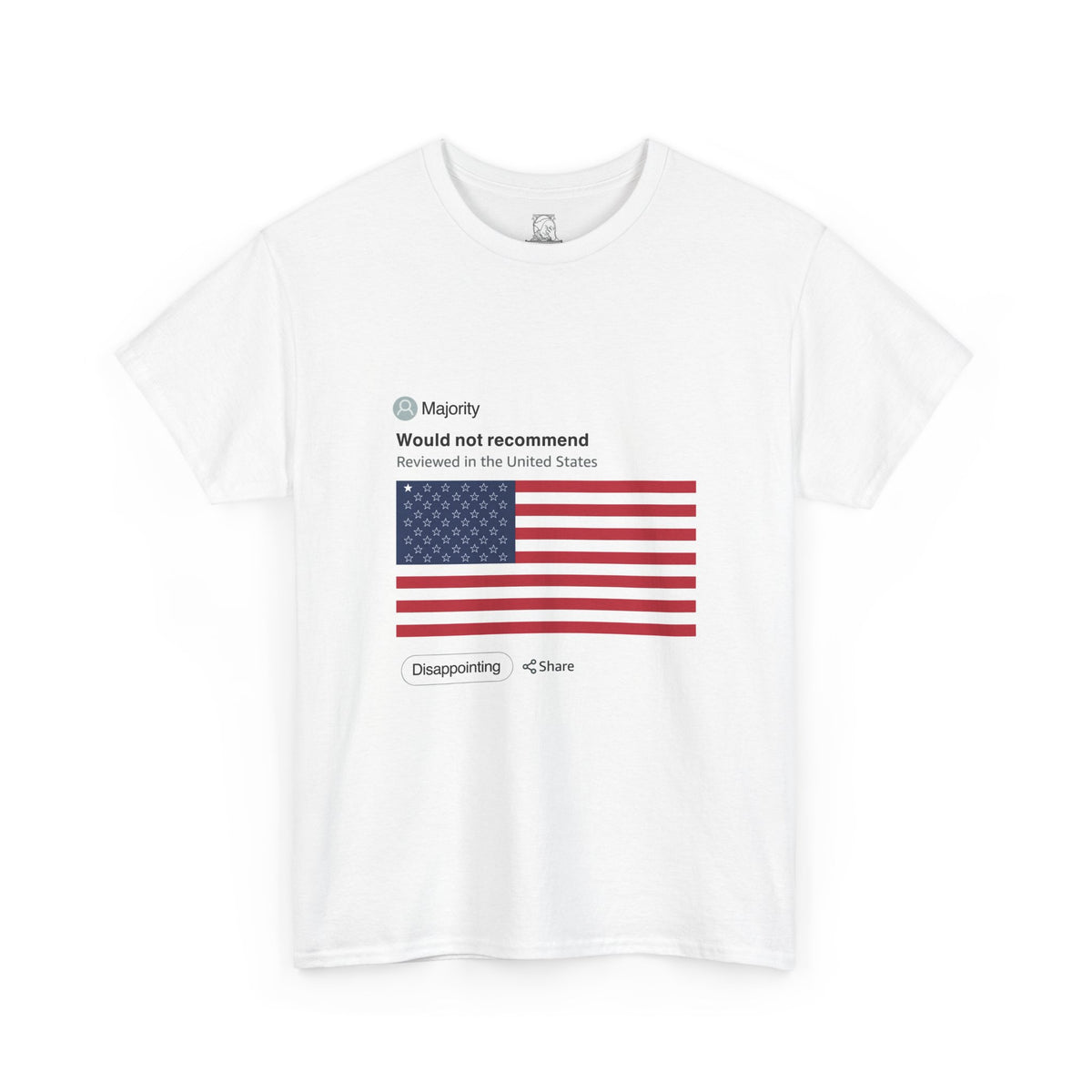 A white, short-sleeve crewneck t-shirt featuring a graphic print imitation of an Amazon review. At the top of the review is the word "Majority," which is meant to be a username leaving the review. Below that is the review, which reads "Would not recommend, reviewed in the United States." Below the reviews is an America flag with 49 stars merely outlines, and only one star filled in completely with white, imitating a one-star review of the United States as a country.